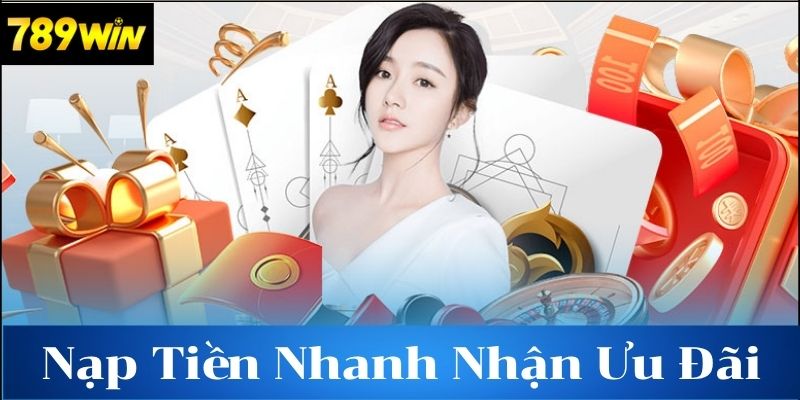 Các Lợi Ích Khi Nạp Tiền 789win